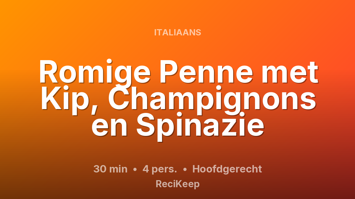 Receptkaart Romige Penne met Kip, Champignons en Spinazie – Hoofdgerecht