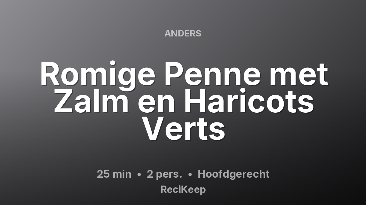 Receptkaart Romige Penne met Zalm en Haricots Verts – Hoofdgerecht