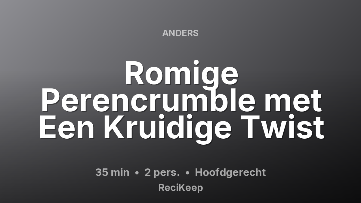 Receptkaart Romige Perencrumble met Een Kruidige Twist – Hoofdgerecht
