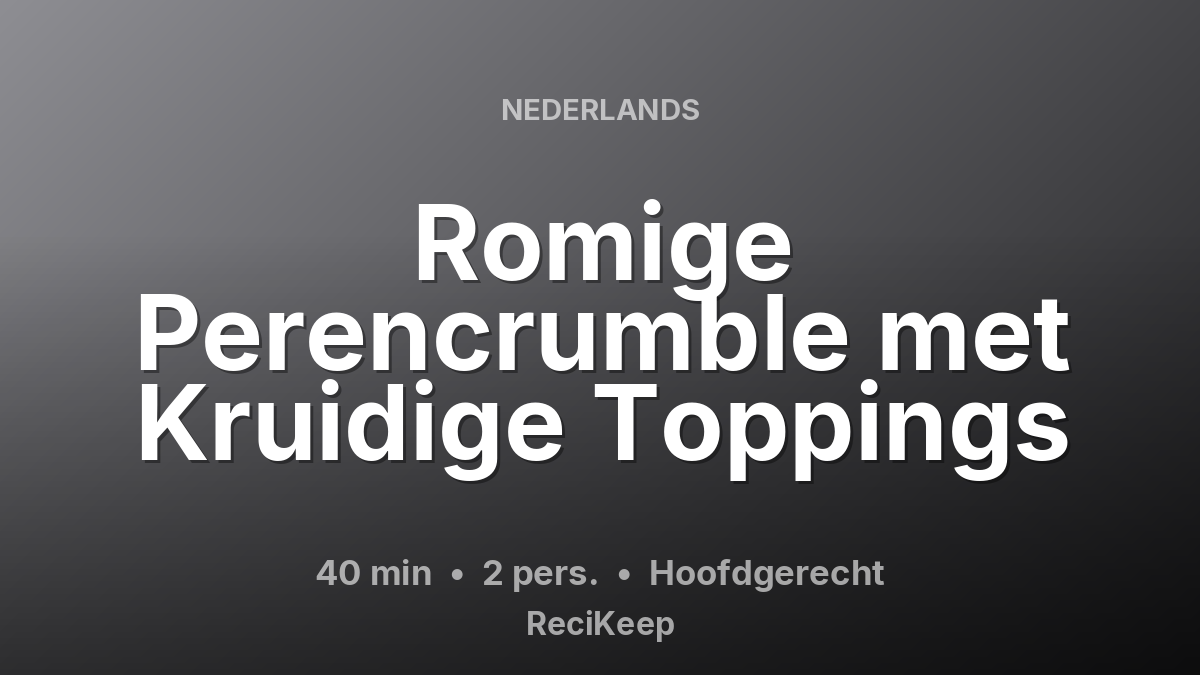 Receptkaart Romige Perencrumble met Kruidige Toppings – Hoofdgerecht