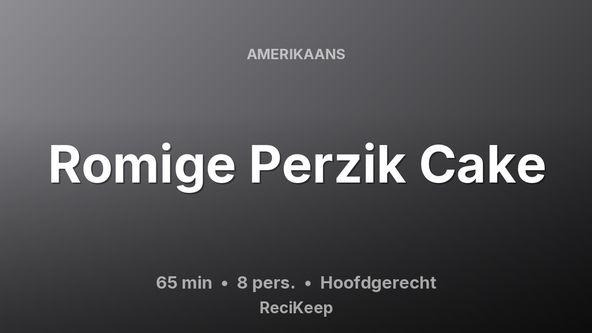 Receptkaart Romige Perzik Cake – Hoofdgerecht