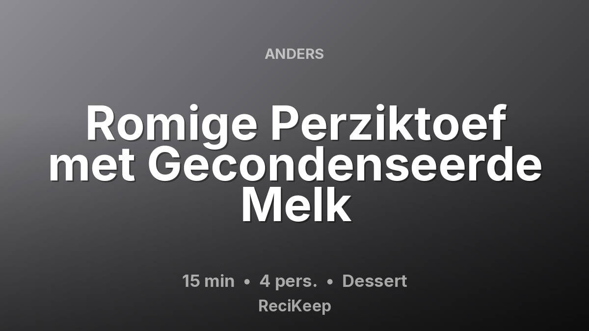 Receptkaart Romige Perziktoef met Gecondenseerde Melk – Dessert
