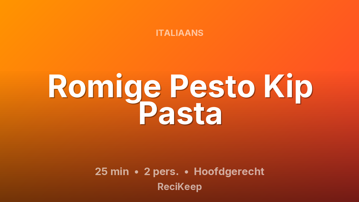 Receptkaart Romige Pesto Kip Pasta – Hoofdgerecht