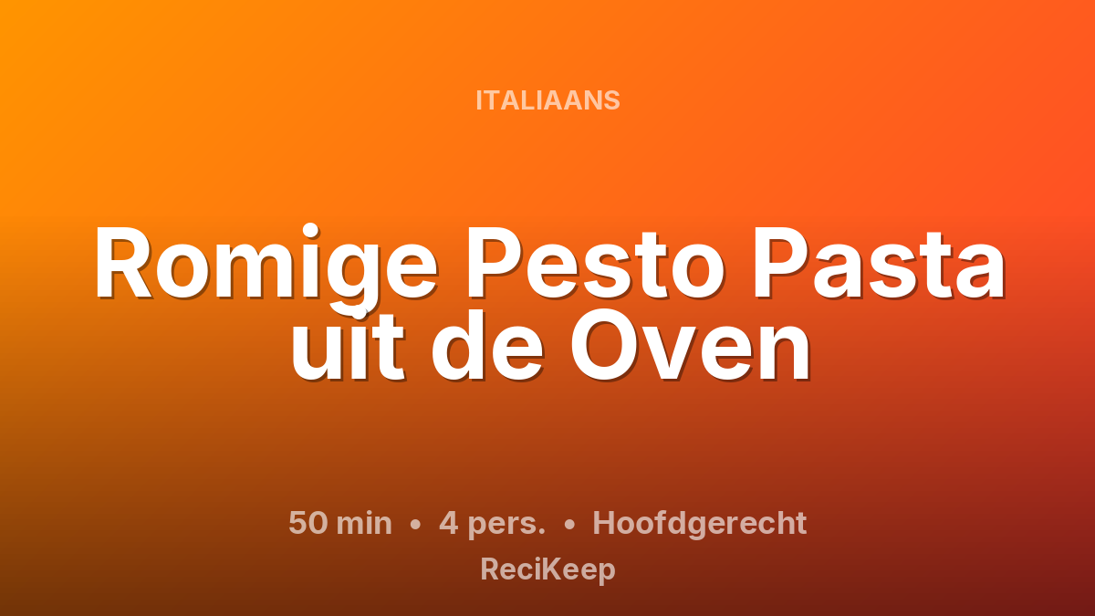 Receptkaart Romige Pesto Pasta uit de Oven – Hoofdgerecht