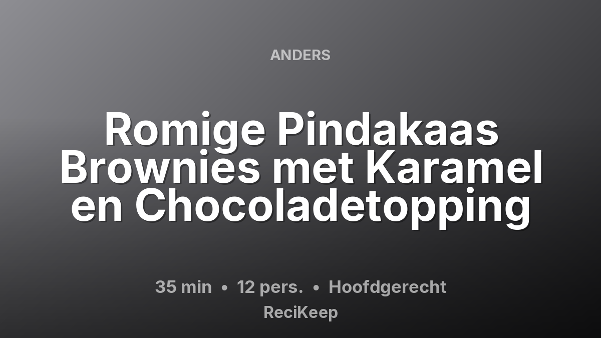 Receptkaart Romige Pindakaas Brownies met Karamel en Chocoladetopping – Hoofdgerecht