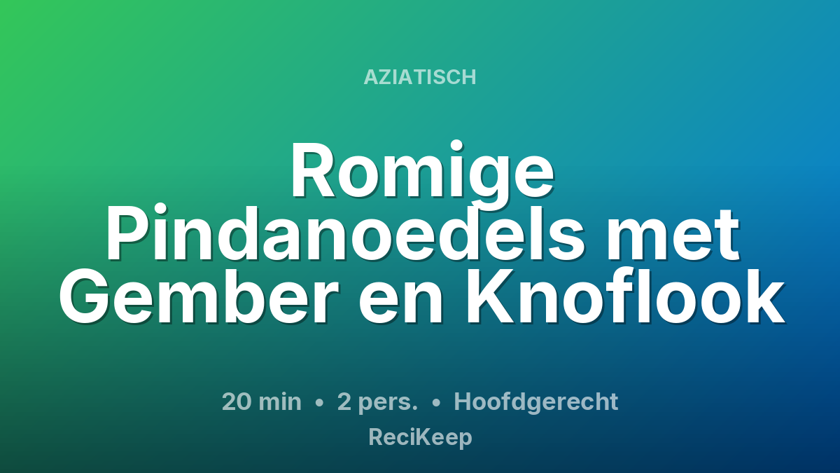 Receptkaart Romige Pindanoedels met Gember en Knoflook – Hoofdgerecht