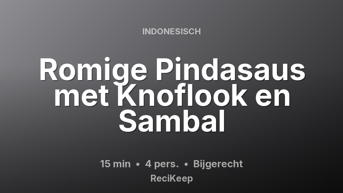Receptkaart Romige Pindasaus met Knoflook en Sambal – Bijgerecht