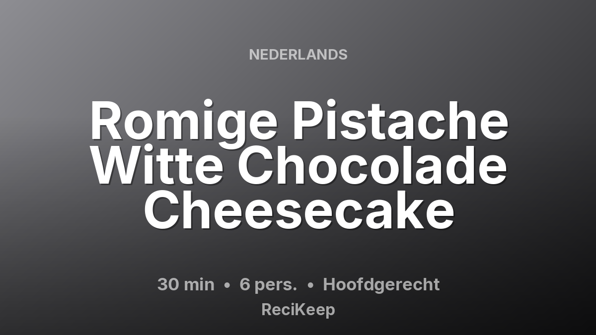 Receptkaart Romige Pistache Witte Chocolade Cheesecake – Hoofdgerecht
