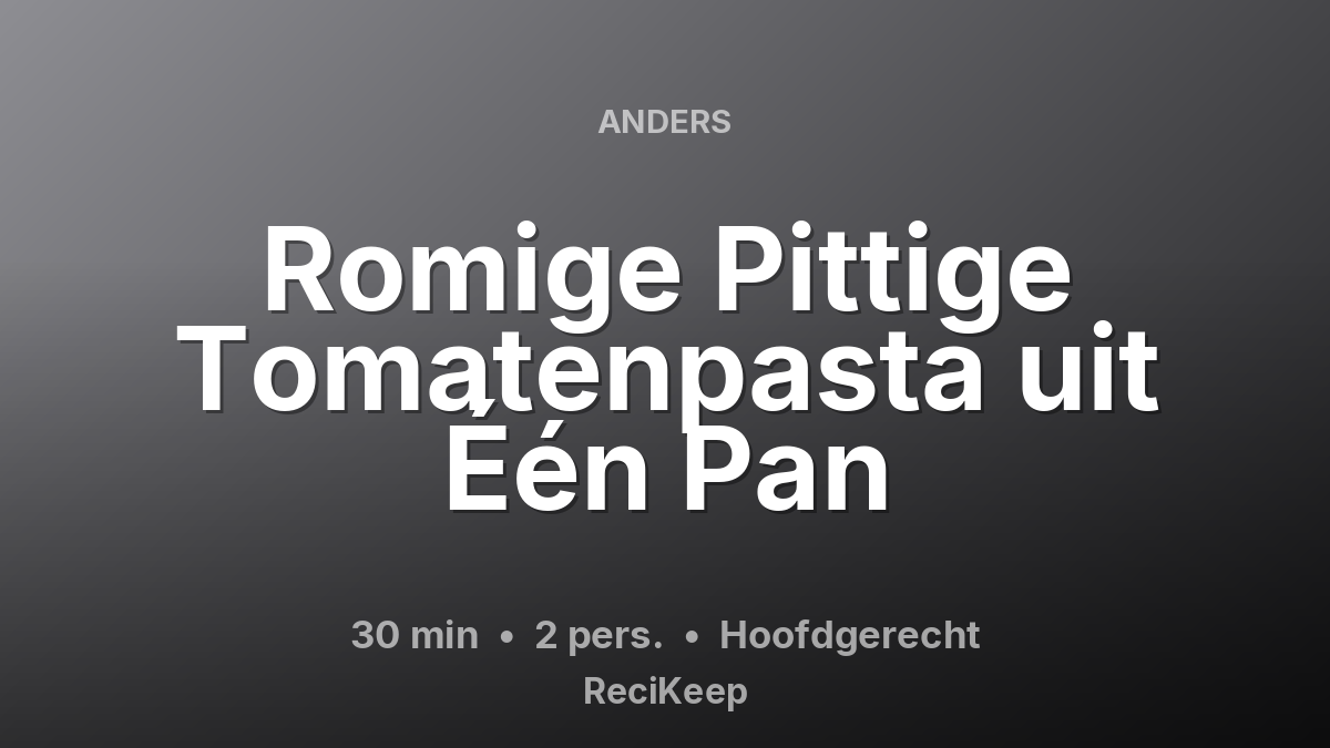 Receptkaart Romige Pittige Tomatenpasta uit Één Pan – Hoofdgerecht