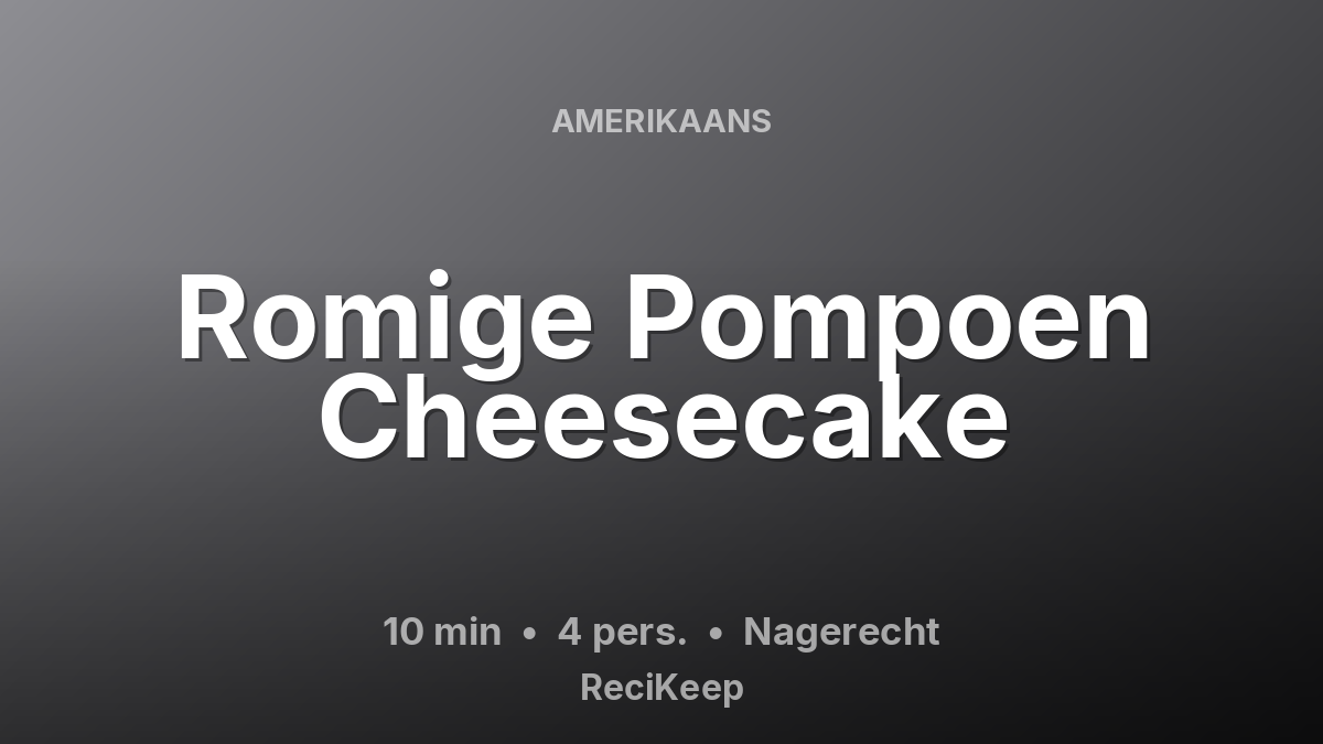 Receptkaart Romige Pompoen Cheesecake – Nagerecht