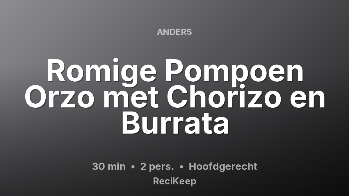 Receptkaart Romige Pompoen Orzo met Chorizo en Burrata – Hoofdgerecht