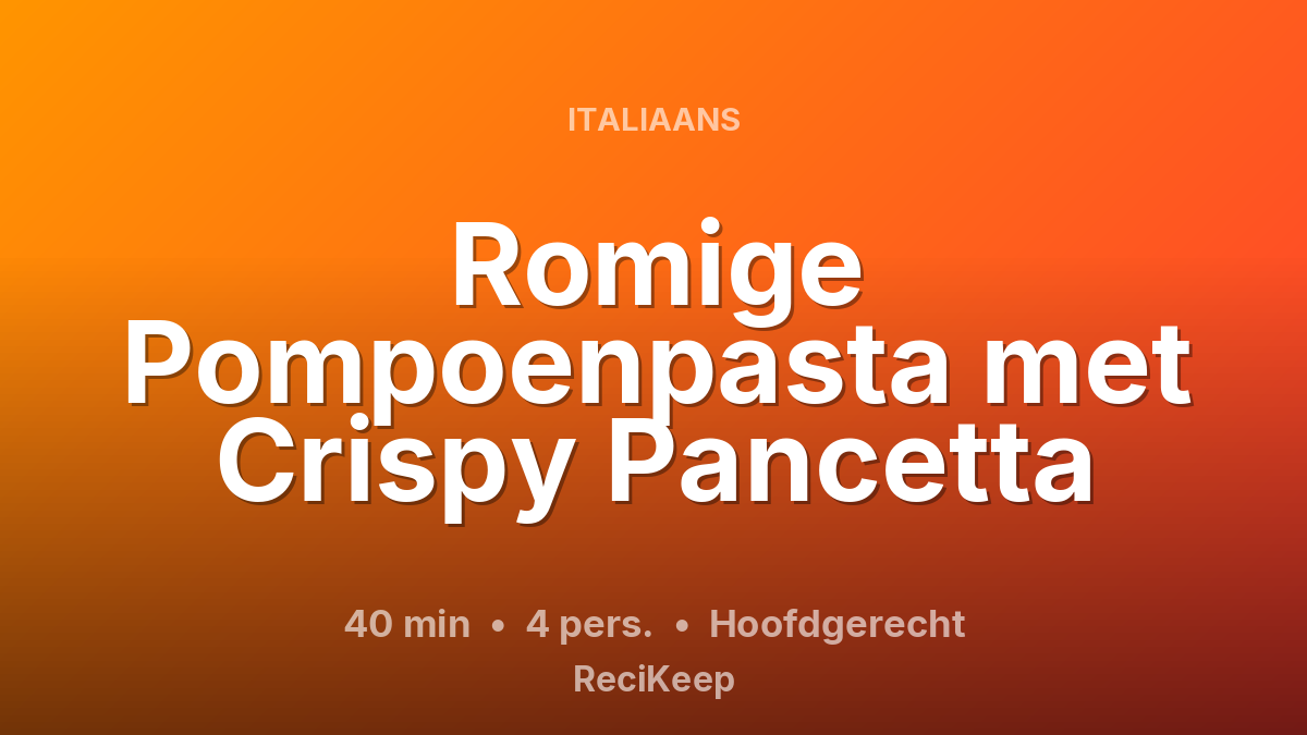 Receptkaart Romige Pompoenpasta met Crispy Pancetta – Hoofdgerecht