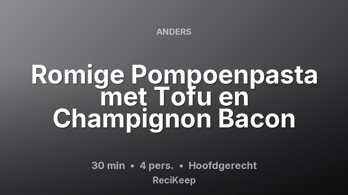 Receptkaart Romige Pompoenpasta met Tofu en Champignon Bacon – Hoofdgerecht