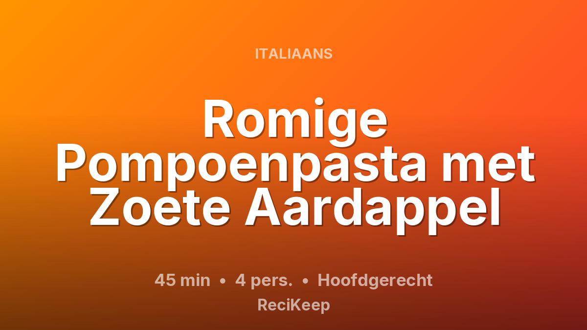 Receptkaart Romige Pompoenpasta met Zoete Aardappel – Hoofdgerecht