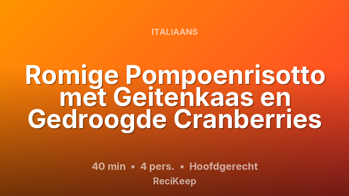 Receptkaart Romige Pompoenrisotto met Geitenkaas en Gedroogde Cranberries – Hoofdgerecht