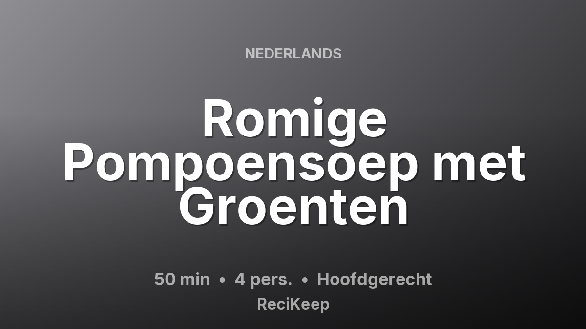 Receptkaart Romige Pompoensoep met Groenten – Hoofdgerecht