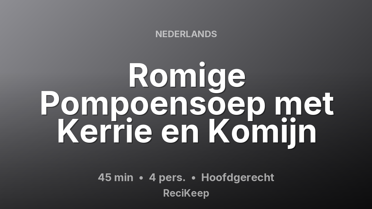 Receptkaart Romige Pompoensoep met Kerrie en Komijn – Hoofdgerecht