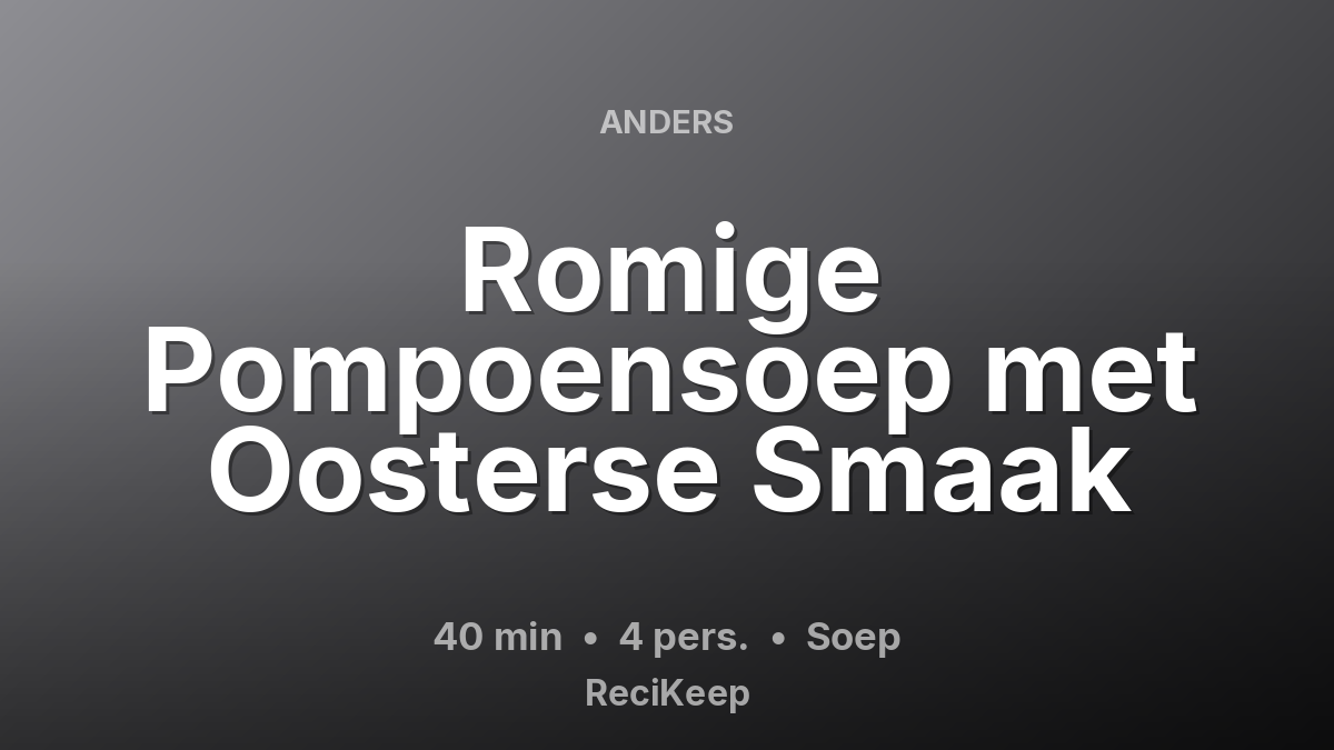 Receptkaart Romige Pompoensoep met Oosterse Smaak – Soep