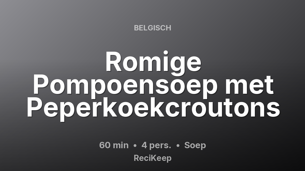 Receptkaart Romige Pompoensoep met Peperkoekcroutons – Soep