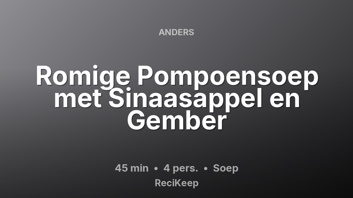 Receptkaart Romige Pompoensoep met Sinaasappel en Gember – Soep