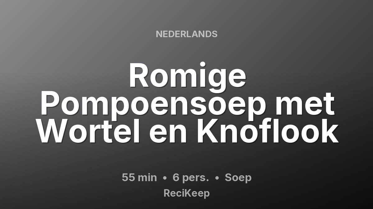 Receptkaart Romige Pompoensoep met Wortel en Knoflook – Soep