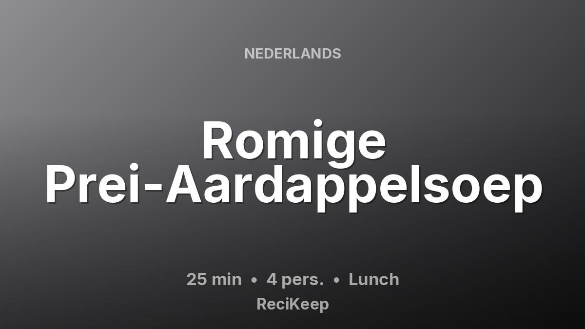 Receptkaart Romige Prei-Aardappelsoep – Lunch