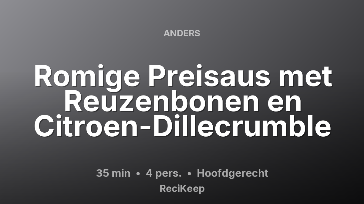 Receptkaart Romige Preisaus met Reuzenbonen en Citroen-Dillecrumble – Hoofdgerecht
