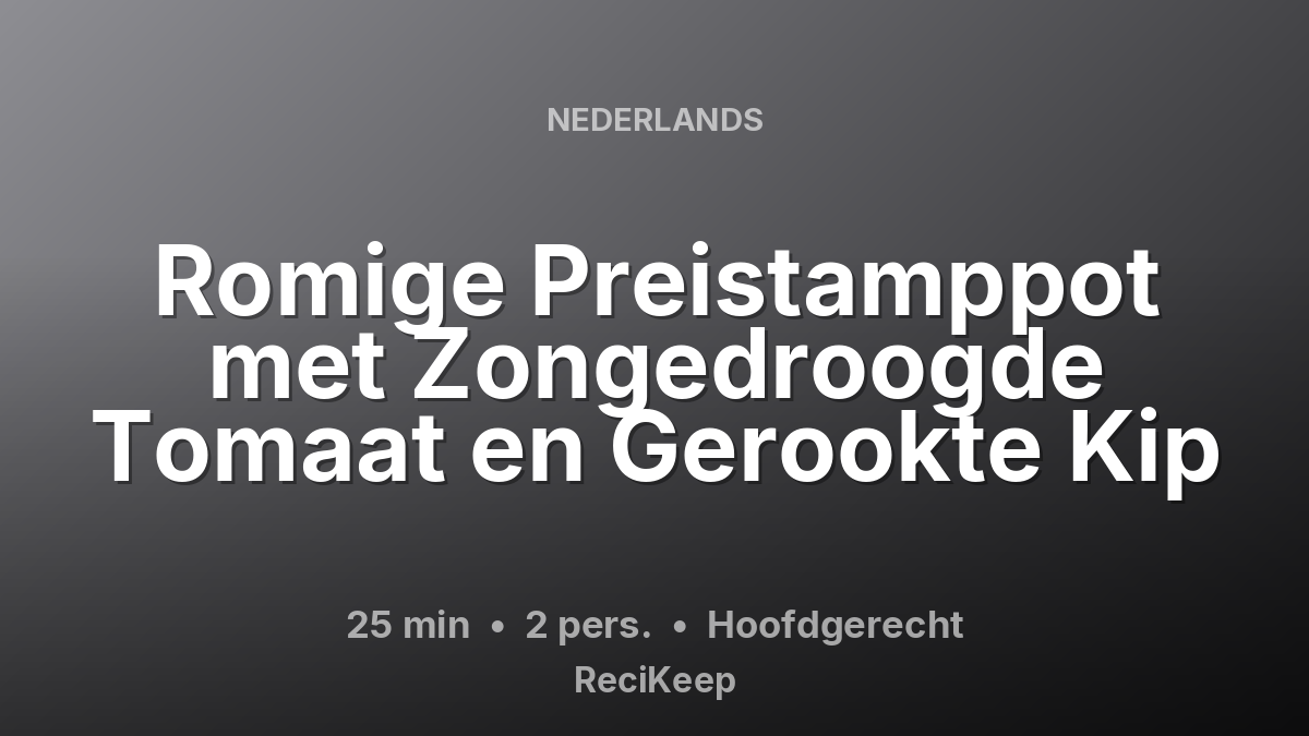 Receptkaart Romige Preistamppot met Zongedroogde Tomaat en Gerookte Kip – Hoofdgerecht