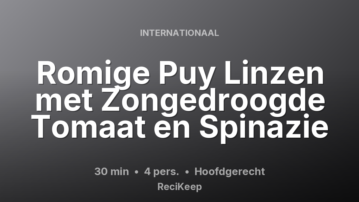 Receptkaart Romige Puy Linzen met Zongedroogde Tomaat en Spinazie – Hoofdgerecht
