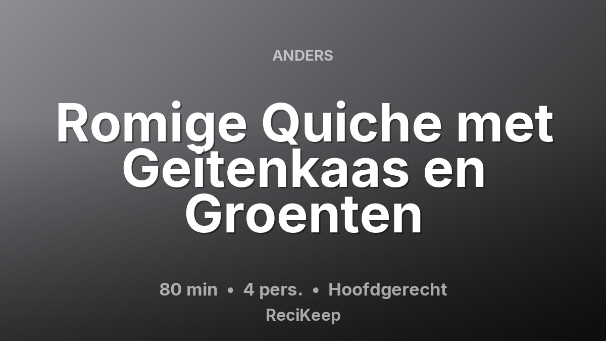 Receptkaart Romige Quiche met Geitenkaas en Groenten – Hoofdgerecht