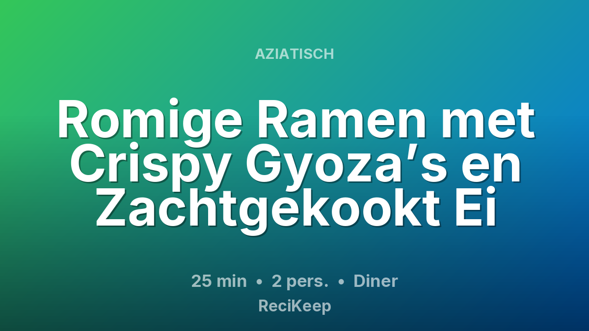 Receptkaart Romige Ramen met Crispy Gyoza’s en Zachtgekookt Ei – Diner