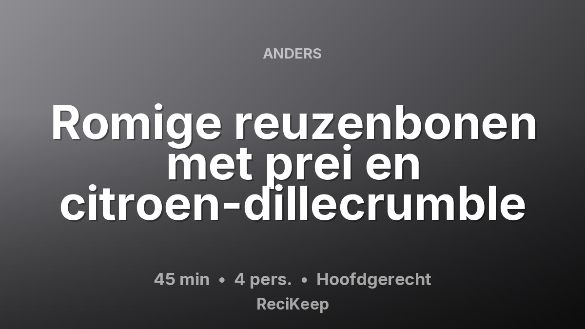 Receptkaart Romige reuzenbonen met prei en citroen-dillecrumble – Hoofdgerecht