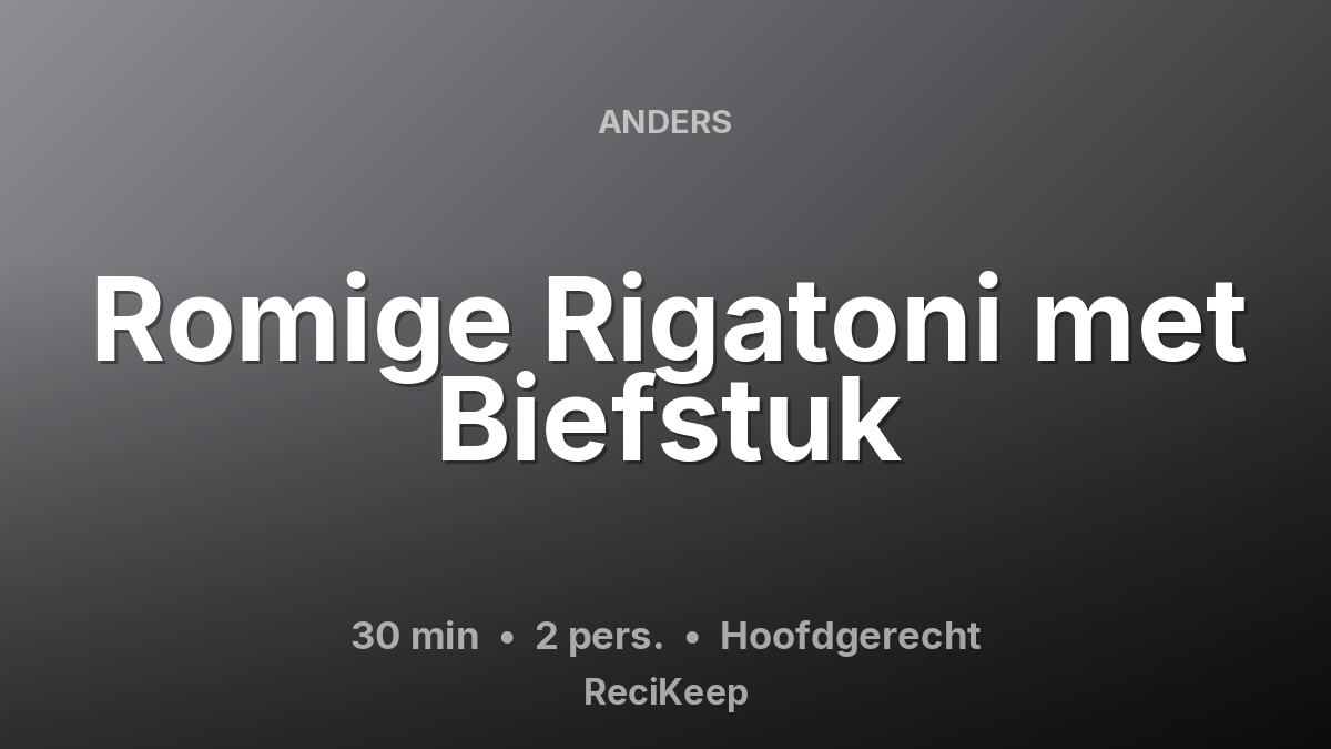 Receptkaart Romige Rigatoni met Biefstuk – Hoofdgerecht