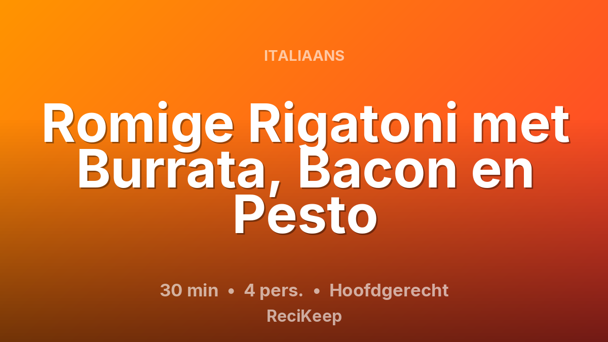 Receptkaart Romige Rigatoni met Burrata, Bacon en Pesto – Hoofdgerecht