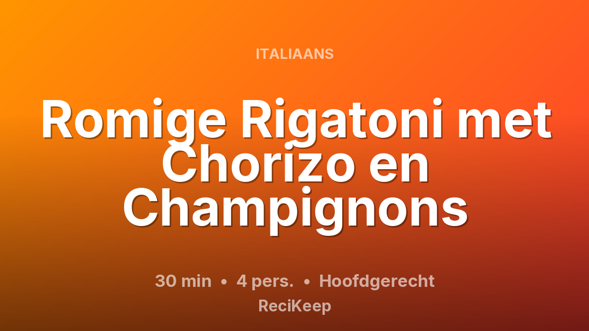 Receptkaart Romige Rigatoni met Chorizo en Champignons – Hoofdgerecht