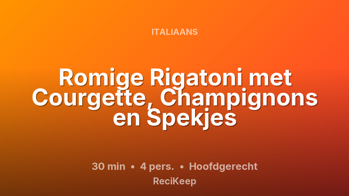 Receptkaart Romige Rigatoni met Courgette, Champignons en Spekjes – Hoofdgerecht