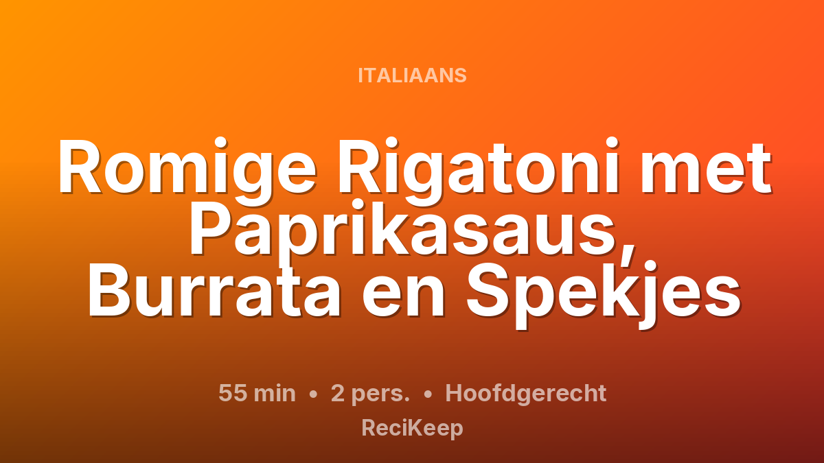Receptkaart Romige Rigatoni met Paprikasaus, Burrata en Spekjes – Hoofdgerecht