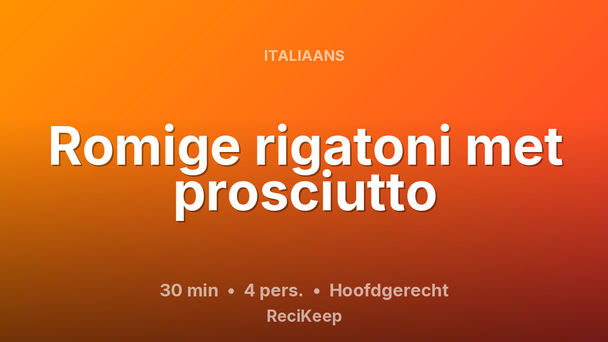 Receptkaart Romige rigatoni met prosciutto – Hoofdgerecht