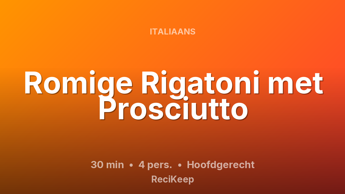 Receptkaart Romige Rigatoni met Prosciutto – Hoofdgerecht