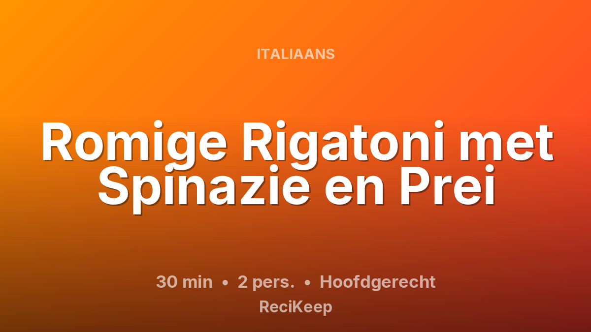 Receptkaart Romige Rigatoni met Spinazie en Prei – Hoofdgerecht