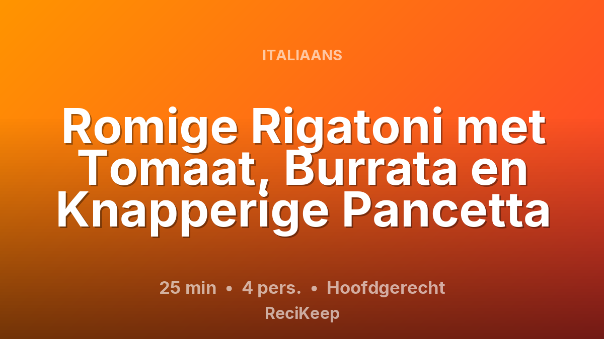 Receptkaart Romige Rigatoni met Tomaat, Burrata en Knapperige Pancetta – Hoofdgerecht