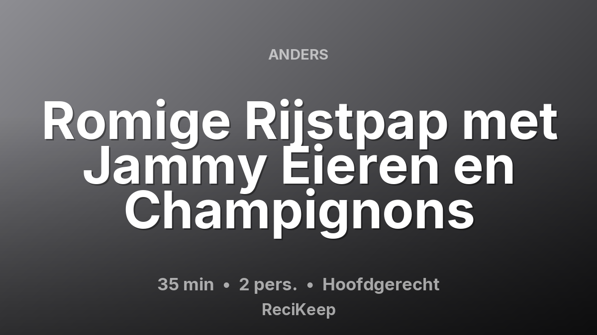 Receptkaart Romige Rijstpap met Jammy Eieren en Champignons – Hoofdgerecht