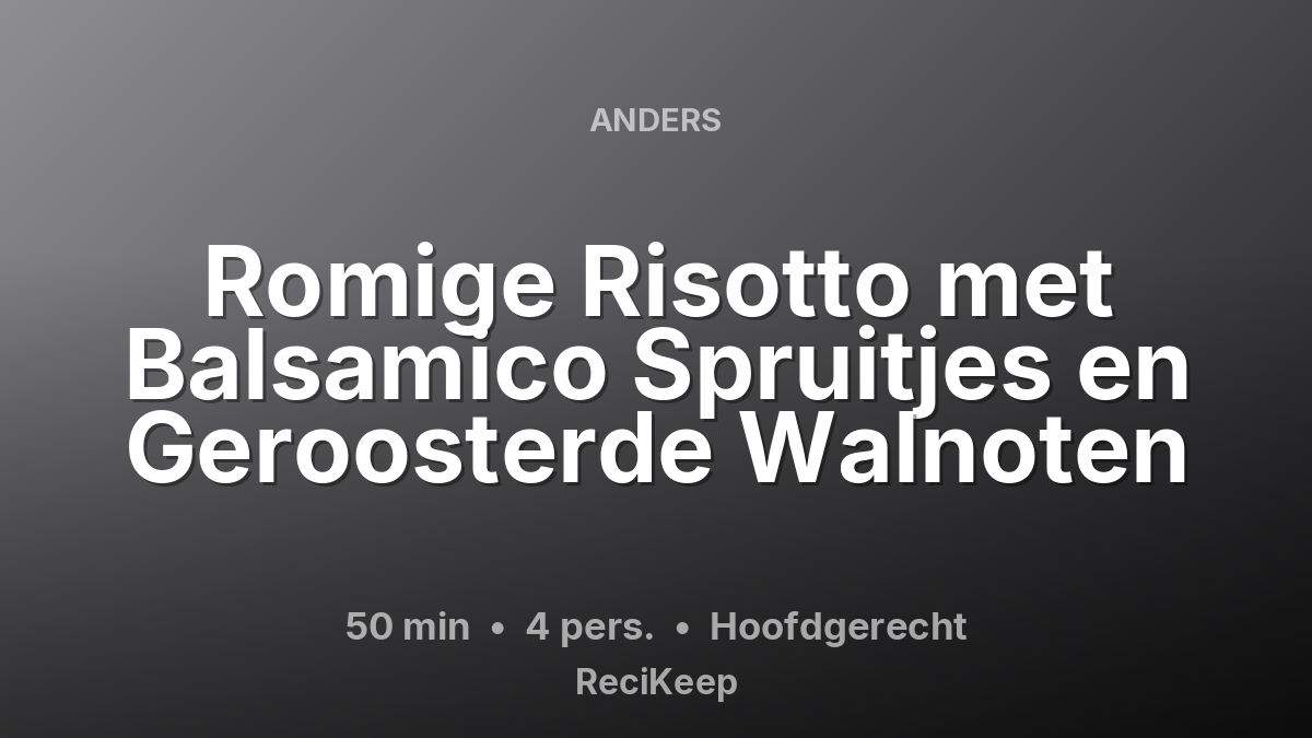 Receptkaart Romige Risotto met Balsamico Spruitjes en Geroosterde Walnoten – Hoofdgerecht