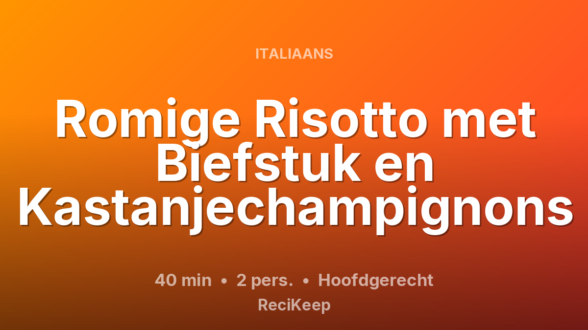 Receptkaart Romige Risotto met Biefstuk en Kastanjechampignons – Hoofdgerecht