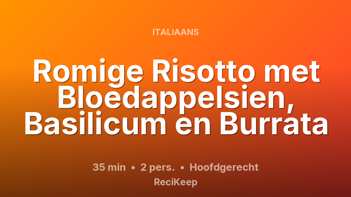 Receptkaart Romige Risotto met Bloedappelsien, Basilicum en Burrata – Hoofdgerecht