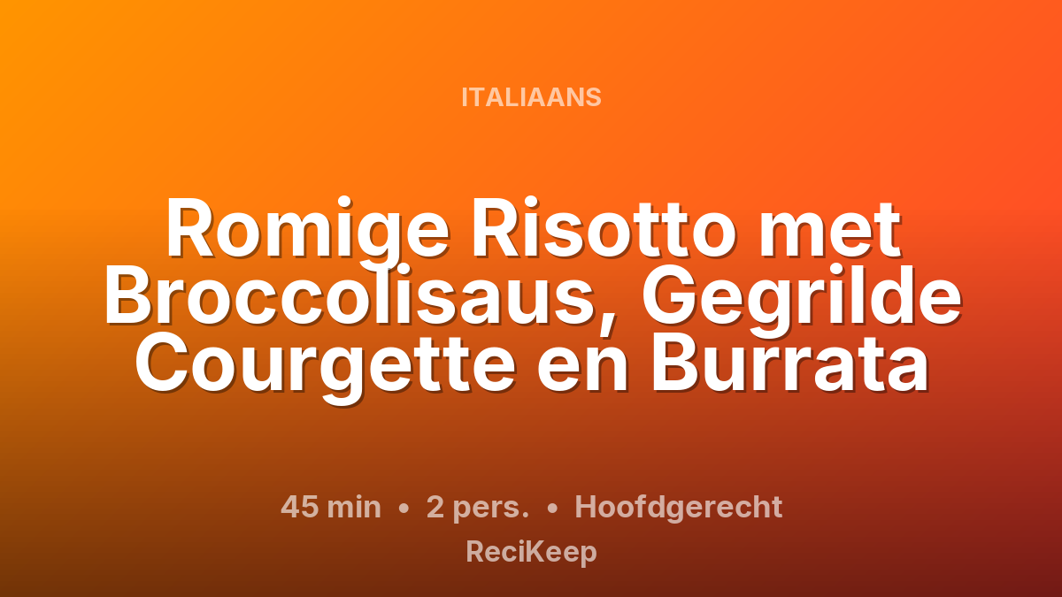 Receptkaart Romige Risotto met Broccolisaus, Gegrilde Courgette en Burrata – Hoofdgerecht