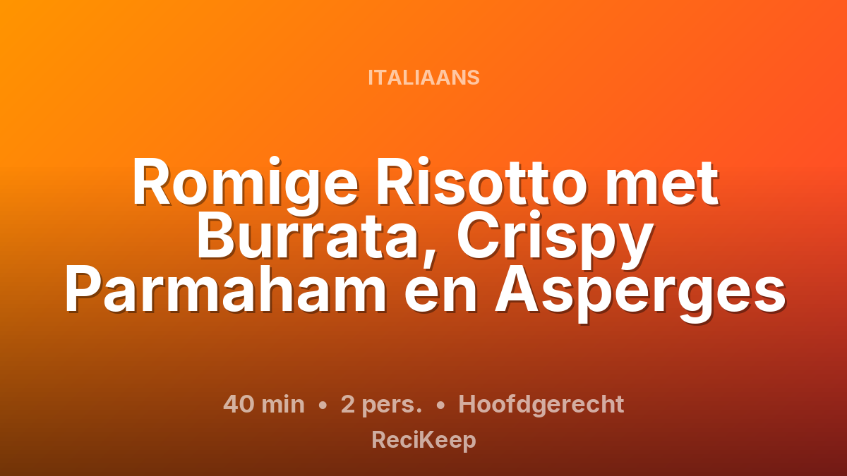 Receptkaart Romige Risotto met Burrata, Crispy Parmaham en Asperges – Hoofdgerecht