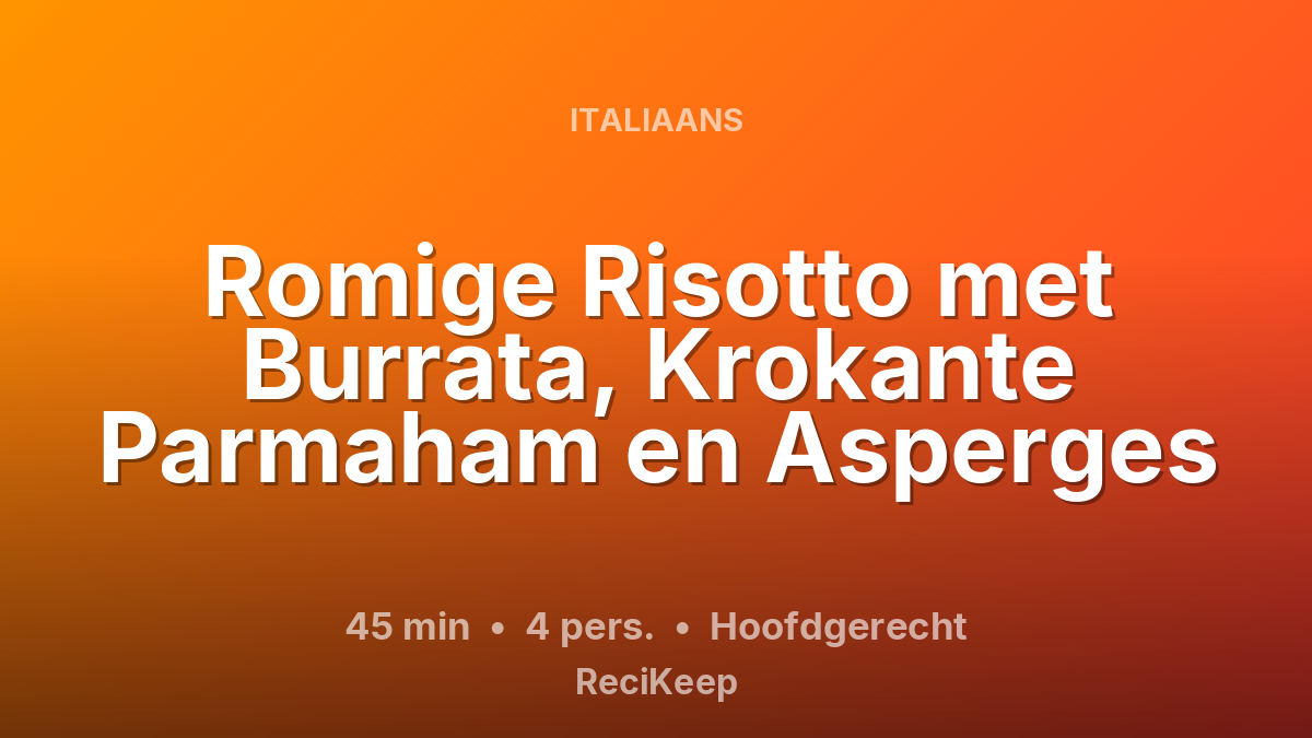 Receptkaart Romige Risotto met Burrata, Krokante Parmaham en Asperges – Hoofdgerecht