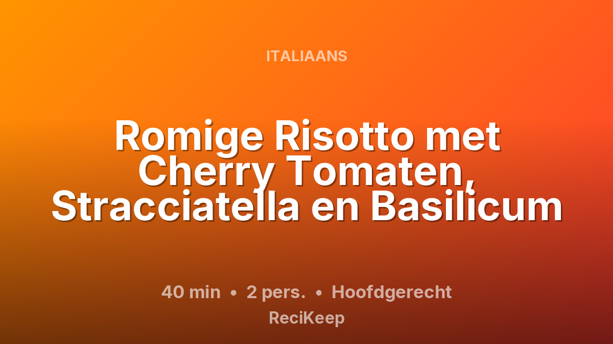Receptkaart Romige Risotto met Cherry Tomaten, Stracciatella en Basilicum – Hoofdgerecht