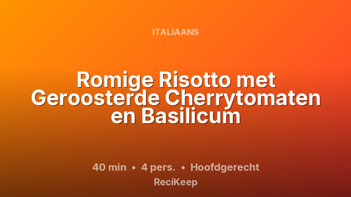 Receptkaart Romige Risotto met Geroosterde Cherrytomaten en Basilicum – Hoofdgerecht